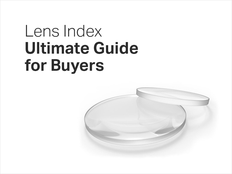 Glasses Lens Index – Ultimate Guide for Buyers