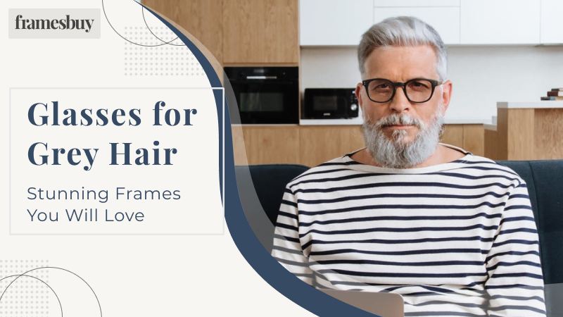 Eyeglasses for grey hair