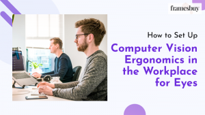 Computer Vision Ergonomics in the Workplace