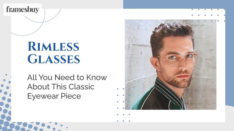 all about rimless glasses
